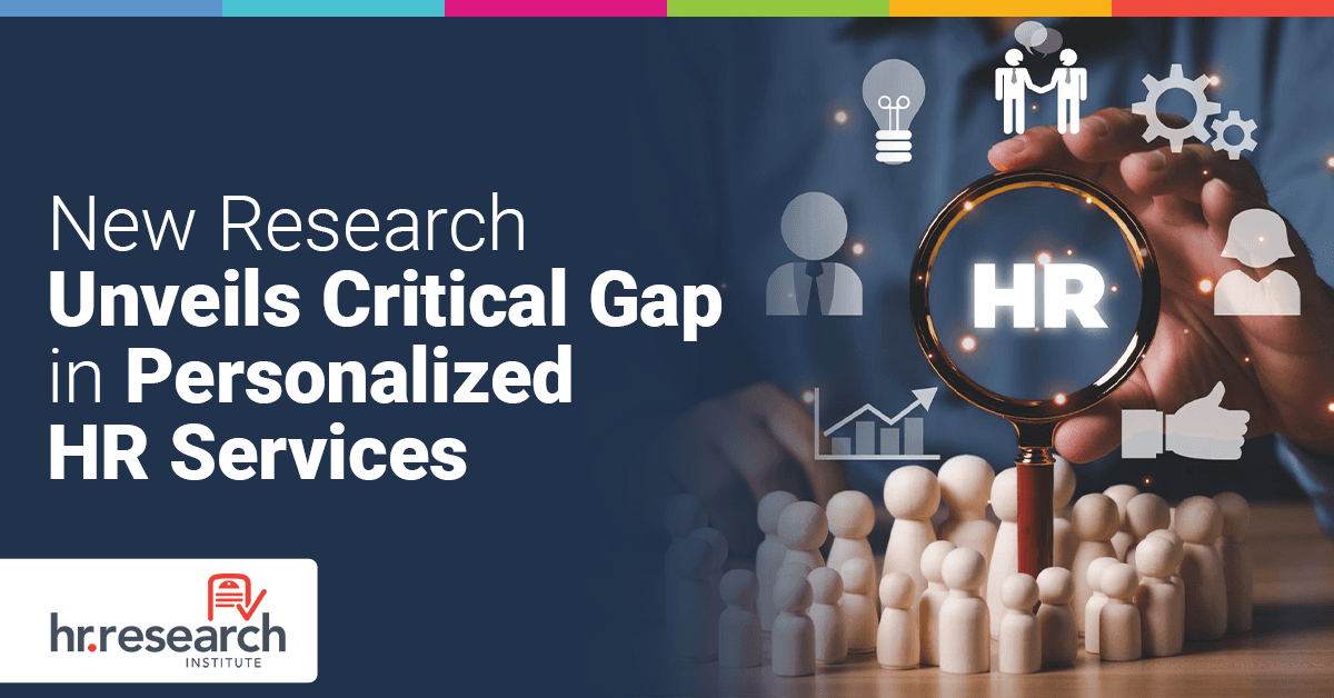 HR Personalization Gap Revealed: Study Shows Disconnect Between Importance and Implementation
