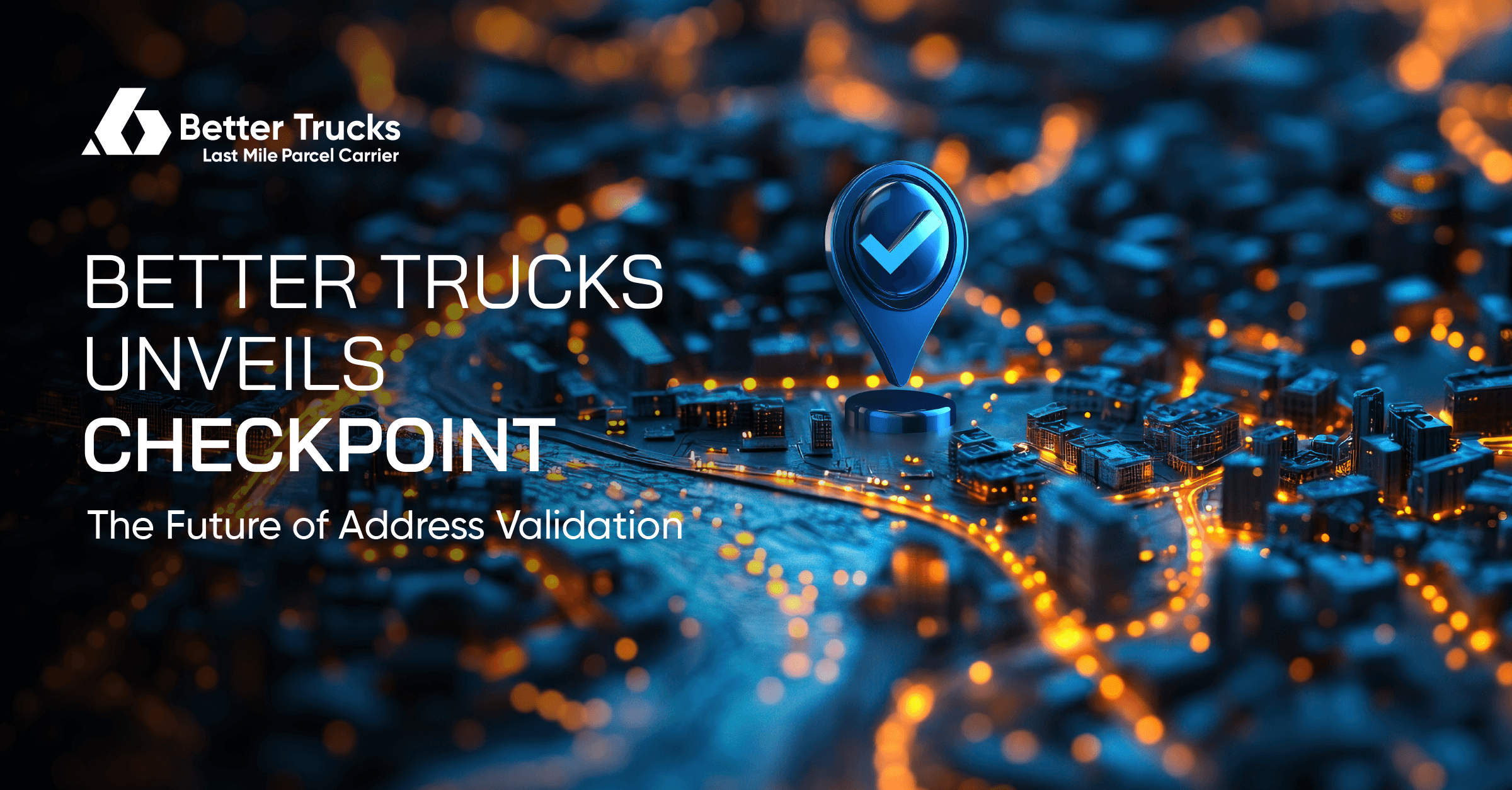 Better Trucks Launches Checkpoint: A Technological Solution to Last-Mile Delivery Address Errors