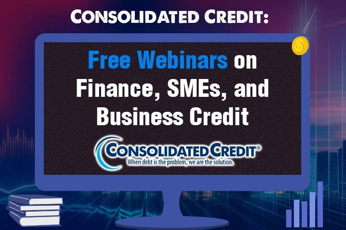 Consolidated Credit Offers Free Financial Education Webinars to Empower Consumers and Entrepreneurs