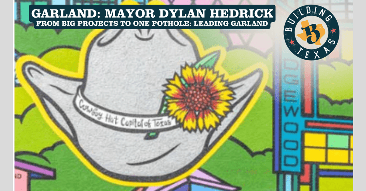 Garland Mayor Dylan Hedrick Outlines Vision for City's Future on Building Texas Show