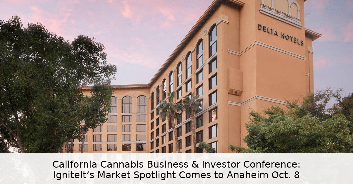 California Cannabis Industry Leaders to Address Market Challenges at Anaheim Conference