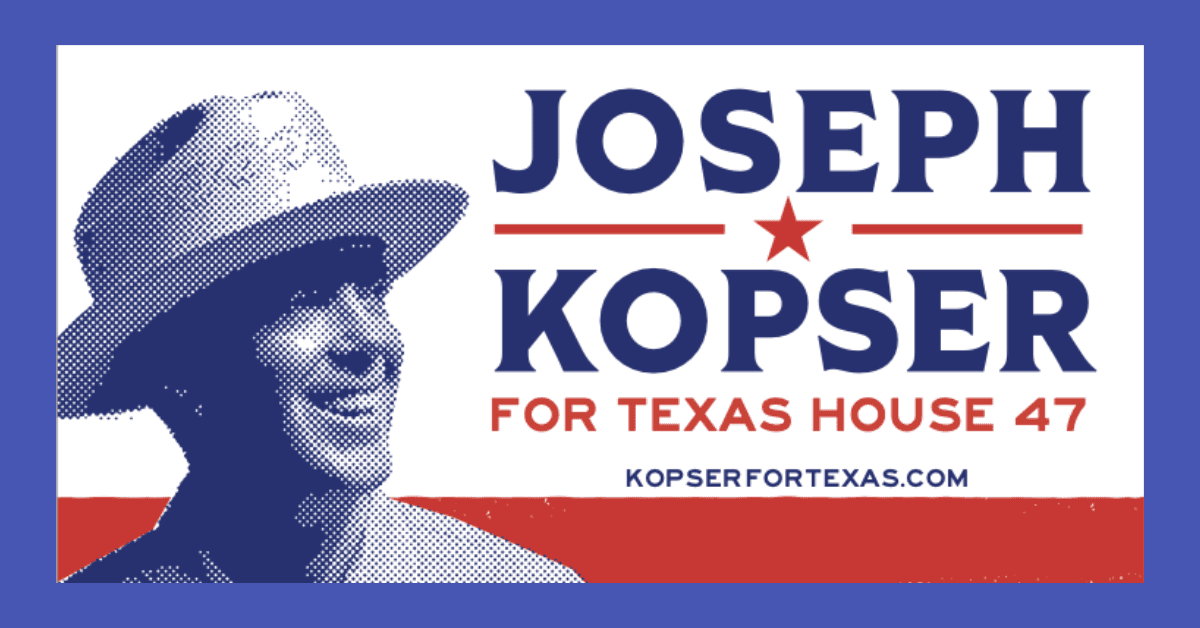 Joseph Kopser Announces Democratic Candidacy for Texas House District 47