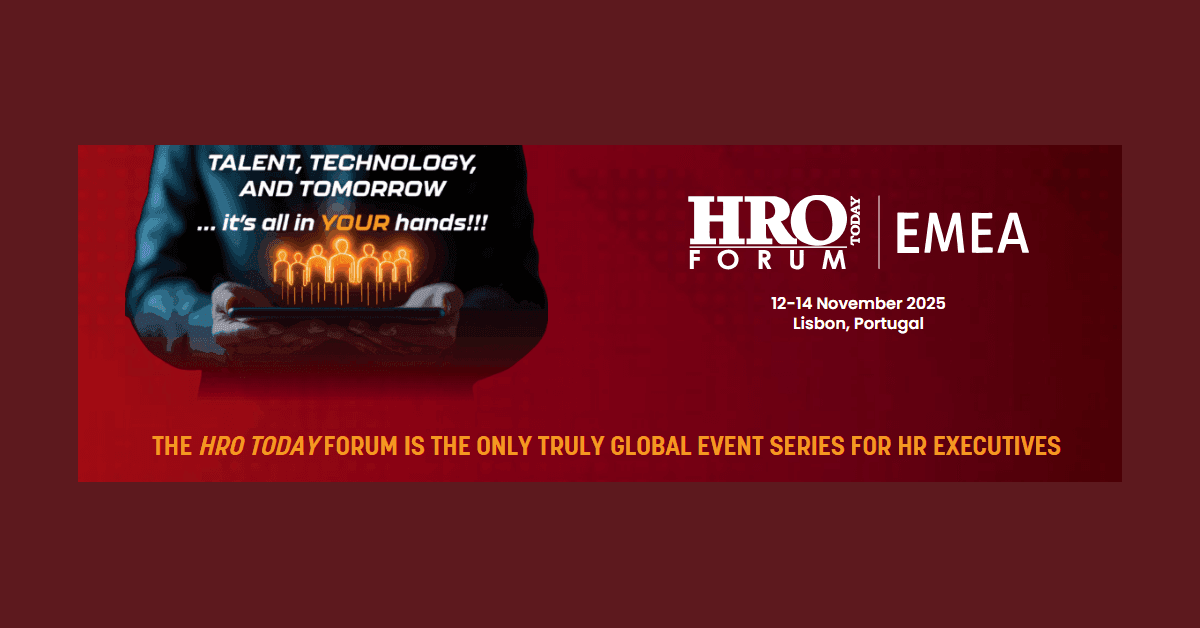 HRO Today Forum EMEA 2025 Convenes HR Leaders in Lisbon to Address Workforce Transformation
