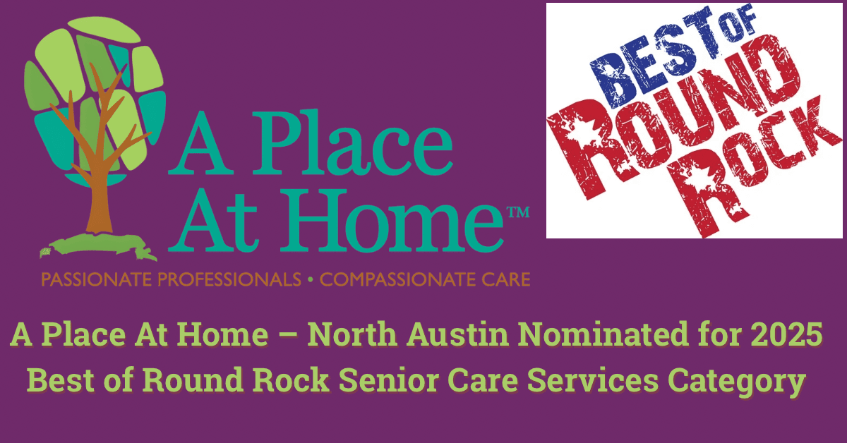 A Place At Home – North Austin Nominated for 2025 Best of Round Rock Senior Care Services Award