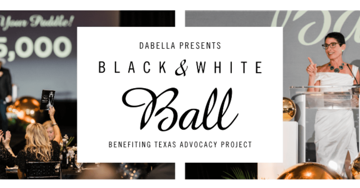 Texas Advocacy Project's Annual Black & White Ball to Raise Funds for Domestic Violence Survivors