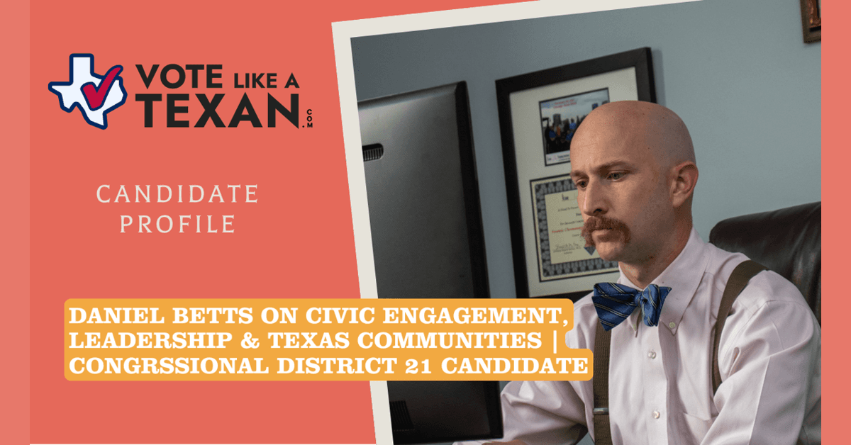 New Episode of Vote Like a Texan Features Daniel Betts on Civic Engagement Challenges and Solutions