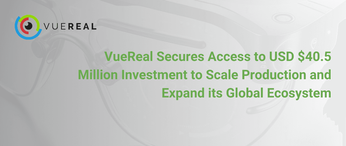 VueReal Secures $40.5 Million Investment to Advance MicroLED Production Technology