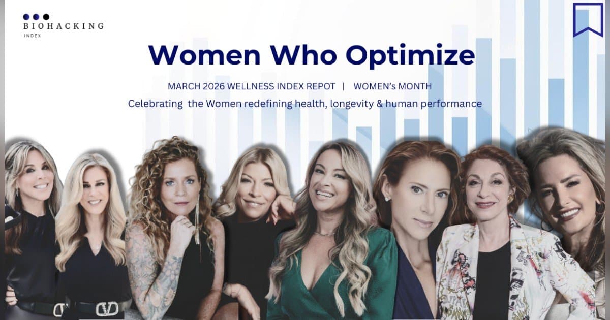 Biohacking Index March 2026 Report Spotlights Women Leading Shift to Regenerative Health
