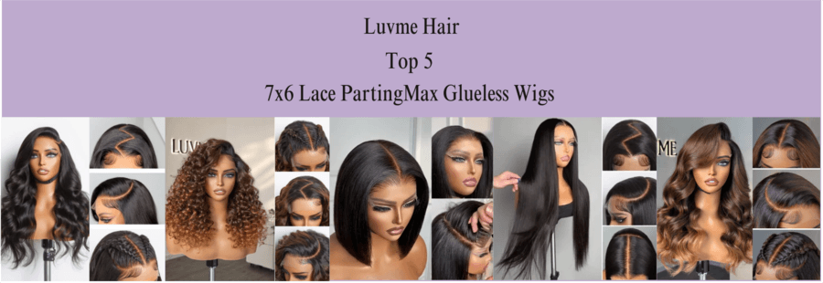 Luvme Hair Unveils Top 5 Best-Selling 7x6 PartingMax Glueless Wigs of Early 2024