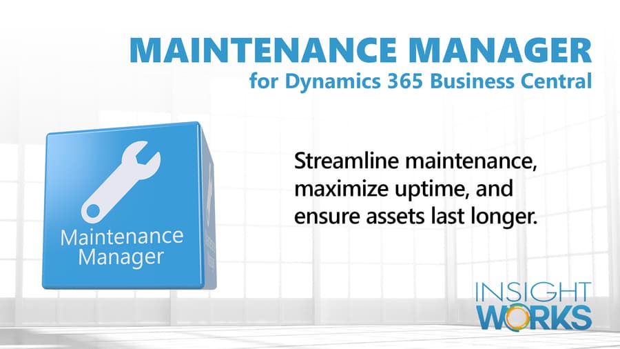 Insight Works Unveils Maintenance Manager App for Microsoft Dynamics 365 Business Central