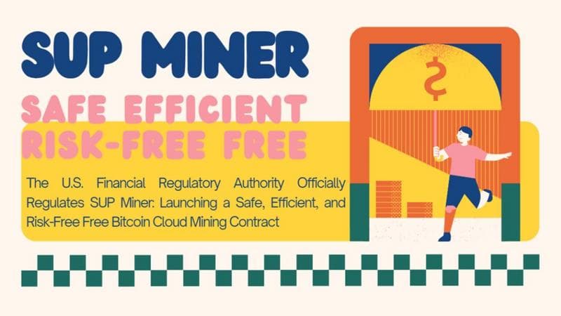SUP Miner Revolutionizes Cryptocurrency Mining with Regulated Cloud Mining Services