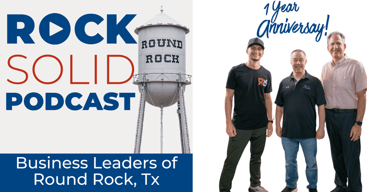 Rock Solid Round Rock Podcast Marks First Anniversary, Documenting Central Texas Business Growth