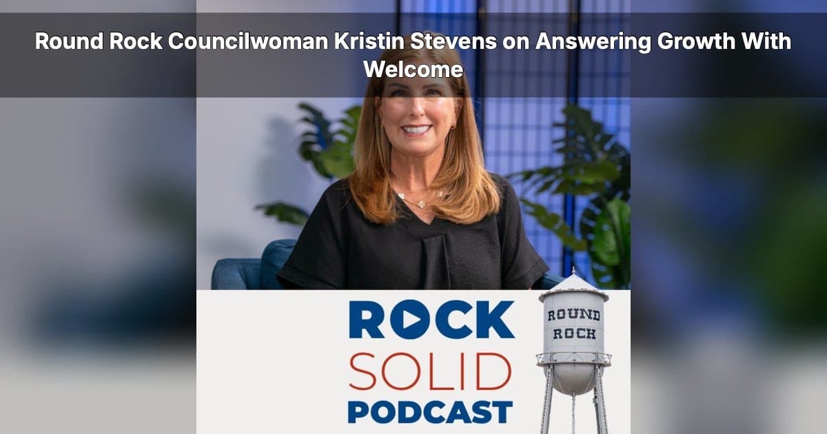 Kristin Stevens on Service, Growth, and the Future of Round Rock